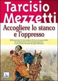 Accogliere lo stanco e l‘oppresso Occasione Imperdibile