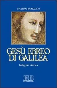 Ordina Subito Gesù ebreo di Galilea. Indagine storica