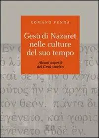 Gesù di Nazaret nelle culture del suo tempo. Alcuni aspetti del Gesù storico Ultime Pezzi