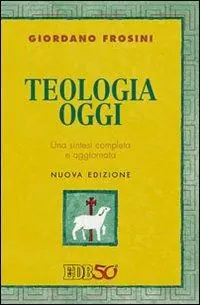 Direttamente Dal Produttore Teologia oggi. Una sintesi completa e aggiornata