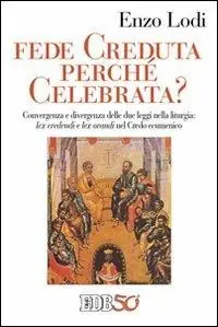 Fede creduta perché celebrata? Convergenza e divergenza delle due leggi nella liturgia lex credenti e lex orandi nel Credo Ecumenico Offerta Del Giorno