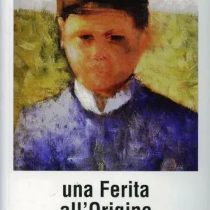 Una ferita all‘origine. Trattamento psicoanalitico del bambino traumatizzato Miglior Prezzo
