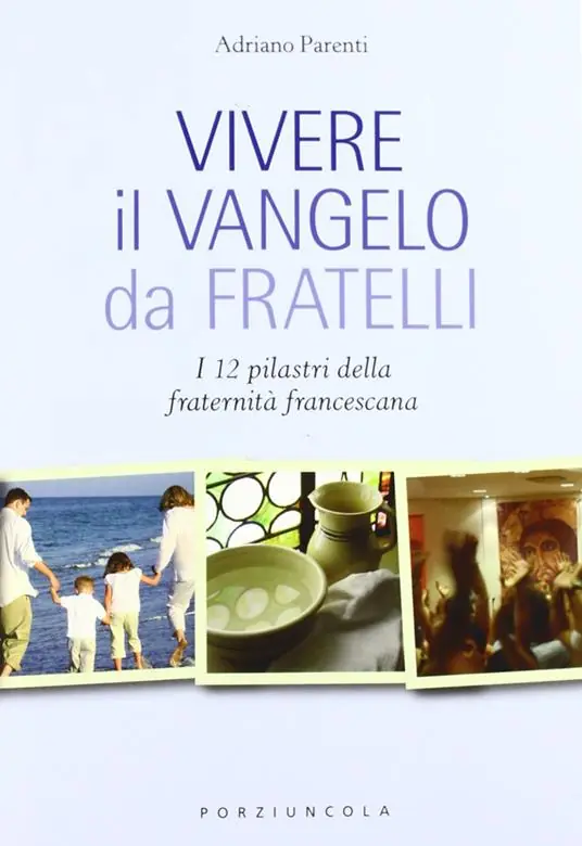 Vendita Finale Vivere il Vangelo da fratelli. I 12 pilastri della fraternità francescana