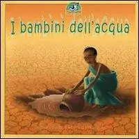 Spedizione Espresso I bambini dell‘acqua. Ediz. illustrata