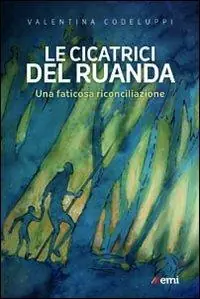 Prezzo Di Fabbrica Le Cicatrici del Ruanda. Una faticosa riconciliazione