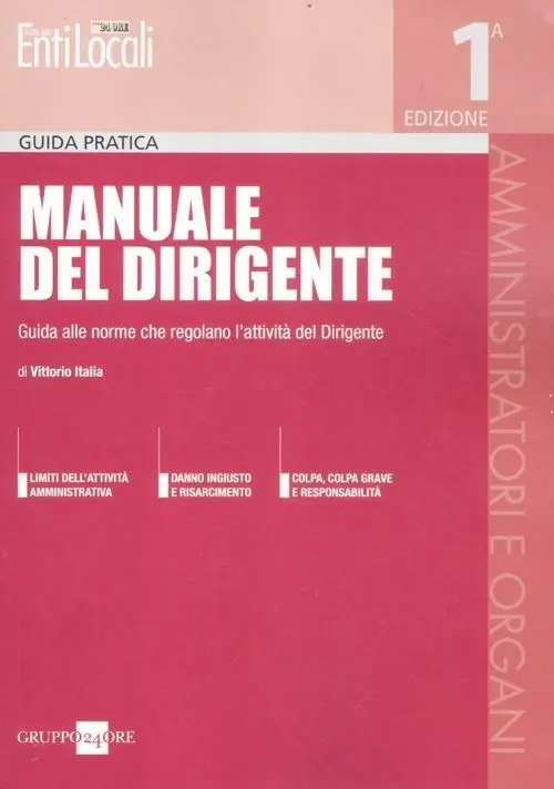 Economico Manuale del dirigente. Guida alle norme che regolano l‘attività del dirigente