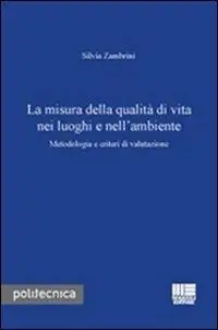 Novità La misura della qualità di vita nei luoghi e nell‘ambiente. Metodologia e criteri di valutazione
