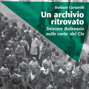 Ultime Pezzi Un archivio ritrovato. Trescore Balneario nelle carte del Cln