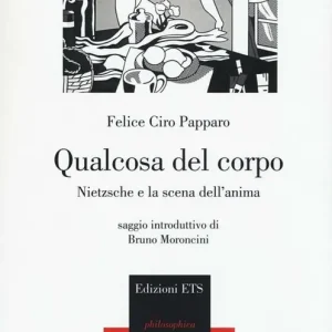 Qualcosa del corpo. Nietzsche e la scena dell‘anima Nuova Collezione