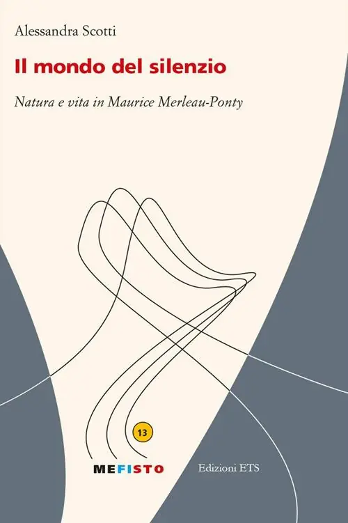 Acquista Ora Il mondo del silenzio. Natura e vita in Maurice Merleau-Ponty