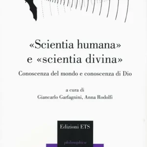 «Scientia humana» e «scientia divina». Conoscenza del mondo e conoscenza di Dio Prezzo Basso