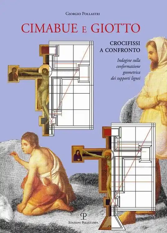 Cimabue e Giotto. Crocifissi a confronto. Indagine sulla conformazione geometrica dei supporti lignei Saldi