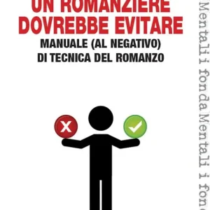 Prezzo Conveniente Gli errori che un romanziere dovrebbe evitare. Manuale (al negativo) di tecnica del romanzo