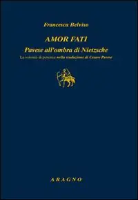 Occasione Imperdibile Amor fati. Pavese all‘ombra di Nietzsche