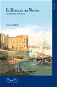 Il dialetto di Napoli. Grammatica descrittiva Prezzo Conveniente