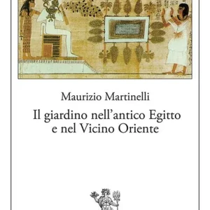 A Buon Prezzo Il giardino nell‘antico Egitto e nel vicino oriente