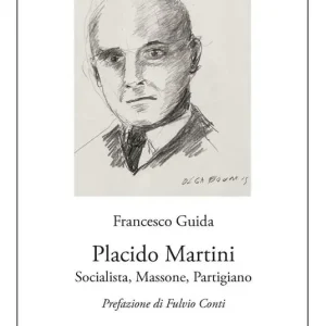 Prezzo Ridotto Placido Martini. Socialista, massone, partigiano