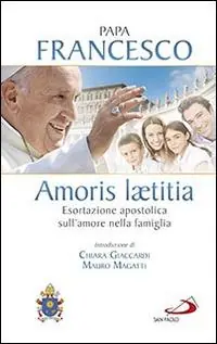 Promozione Amoris laetitia. Esortazione apostolica sull‘amore nella famiglia. Introduzione di Chiara Giaccardi e Mauro Magatti