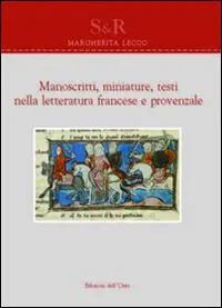 Manoscritti, miniature, testi nella letteratura francese e provenzale. Ediz. multilingue Offerta
