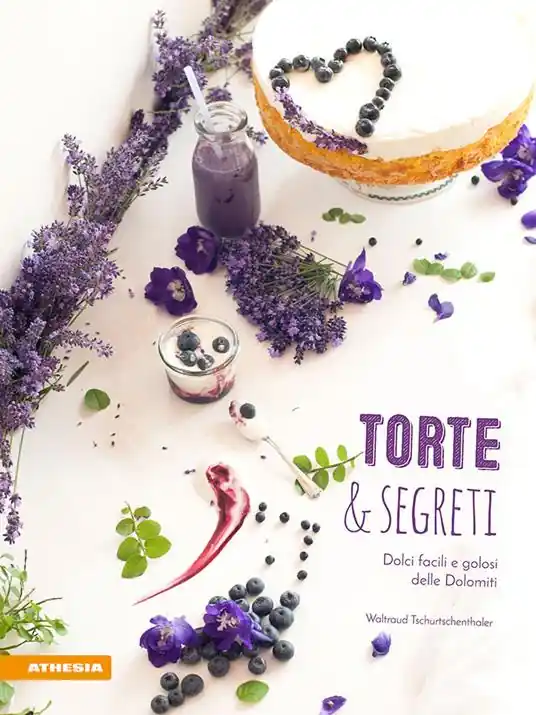Torte & segreti. Dolci facili e golosi delle Dolomiti. Ediz. illustrata Prezzo Scontato