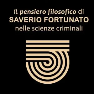 Offerta Limitata Il pensiero filosofico di Saverio Fortunato nelle scienze criminali. Epistemologia, ermeneutica e logica