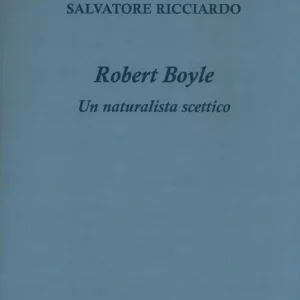 Di Tendenza Robert Boyle. Un naturalista scettico