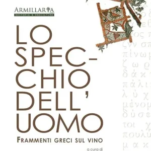 Acquista Ora Lo specchio dell‘uomo. Frammenti greci sul vino. Ediz. multilingue
