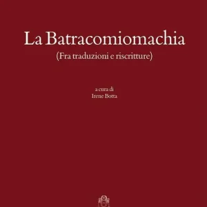 Offerta Speciale La batracomiomachia (fra traduzioni e riscritture)