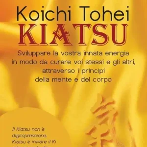 Offerta Lampo Kiatsu. Sviluppare la vostra innata energia in modo da curare voi stessi e gli altri, attraverso i principi della mente e del corpo