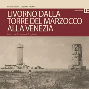 Spedizione Espresso Livorno dalla Torre del Marzocco alla Venezia. Collezione Terramocci-Quaglierini. Ediz. italiano e inglese