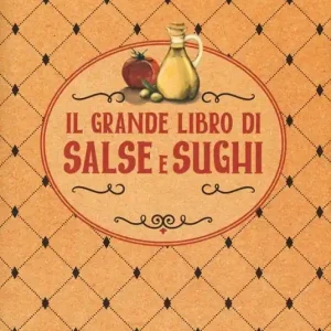 Acquista Ora Il grande libro di salse e sughi