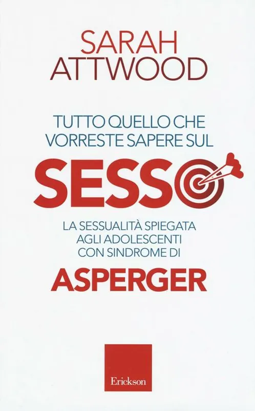 Economico Tutto quello che vorreste sapere sul sesso. La sessualità spiegata agli adolescenti con sindrome di Asperger