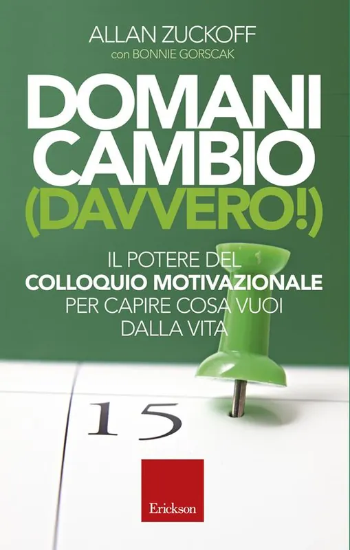 Affare Domani cambio (davvero!). Il potere del colloquio motivazionale per capire cosa vuoi dalla vita