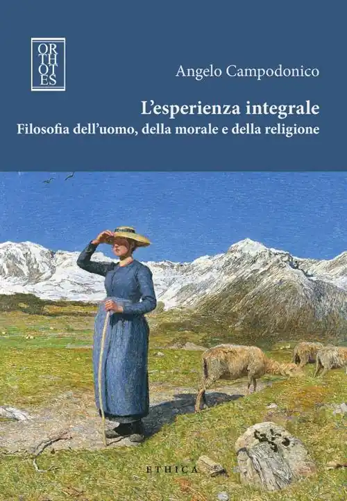 L‘esperienza integrale. Filosofia dell‘uomo, della morale e della religione Offerta