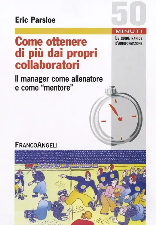 Scelto Dai Clienti Come ottenere di più dai propri collaboratori. Il manager come allenatore e come mentore