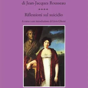 Economico Lettere sugli scritti e il carattere di Jean-Jacques Rousseau. Riflessioni sul suicidio
