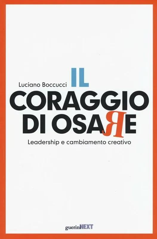 Il coraggio di osare. Leadership e cambiamento creativo Sconto