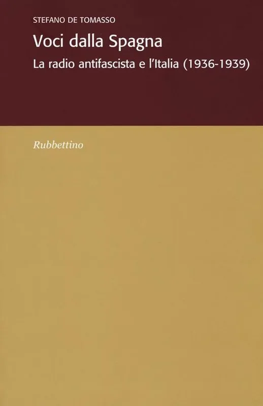 Più Venduto Voci dalla Spagna. La radio antifascista e l‘Italia (1936-1939)