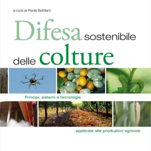 Difesa sostenibile delle colture. Principi, sistemi e tecnologie applicate alle produzioni agricole Offerta