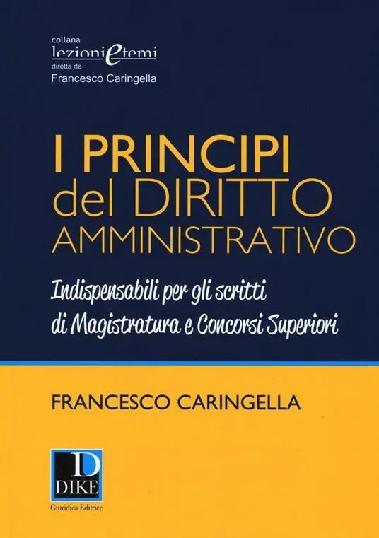 I principi del diritto amministrativo. Indispensabili per gli scritti di magistratura e concorsi superiori Compra Adesso