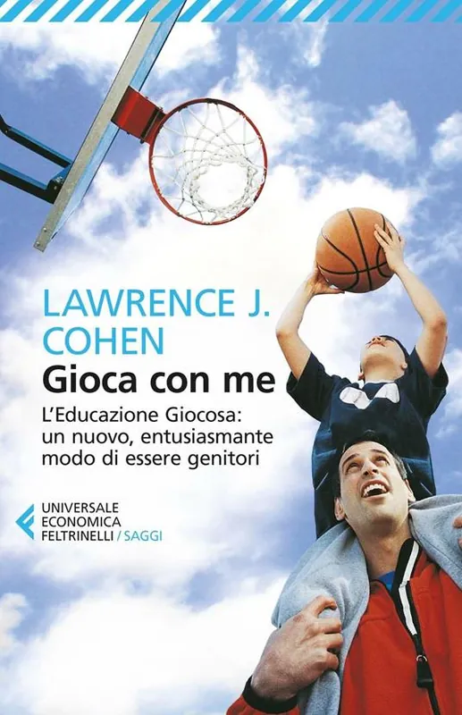 Ultima Occasione Gioca con me. L‘educazione giocosa un nuovo, entusiasmante modo di essere genitori