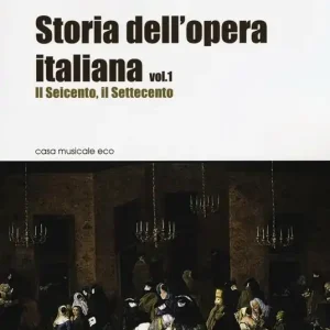 Offerta Speciale Storia dell‘opera italiana. Vol. 1 Il Seicento, il Settecento
