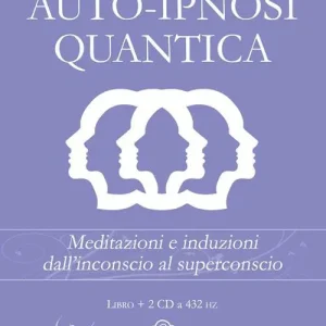 Sconto Auto-ipnosi quantica. Meditazioni e induzioni, dall‘inconscio al superconscio. Con 2 CD Audio
