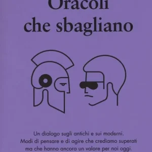 Economico Oracoli che sbagliano. Un dialogo sugli antichi e sui moderni