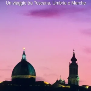 Offerta Limitata L‘antica via Lauretana luoghi da scoprire. Un viaggio tra Toscana, Umbria e Marche
