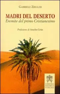 Miglior Prezzo Madri del deserto. Eremite del primo cristianesimo