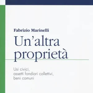 Un‘altra proprietà. Usi civici, assetti fondiari collettivi, beni comuni Offerta Speciale