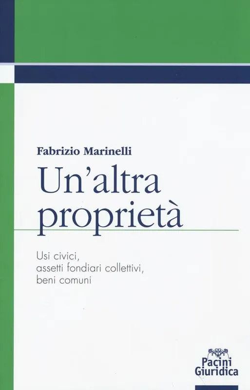 Un‘altra proprietà. Usi civici, assetti fondiari collettivi, beni comuni Offerta Speciale