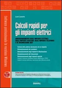 Calcoli rapidi per gli impianti elettrici. Dimensionamento degli impianti elettrici, degli impianti ausiliari, degli impianti telefonici e di trasmissione dati. Con Contenuto digitale per download e accesso online Offerta