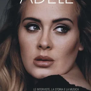 Affare Adele. Le interviste, la storia e la musica della pop star destinata a diventare la più grande di tutti i tempi...